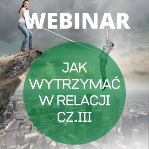 Webinar: Jak wytrzymać w relacji?