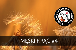 Męskie Kręgi - Krąg #4